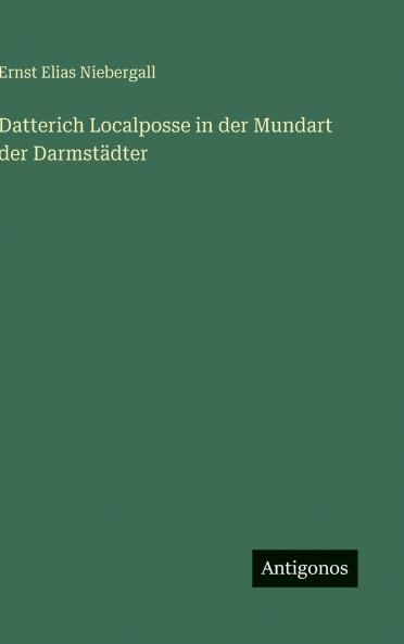 Datterich Localposse in der Mundart der Darmstädter