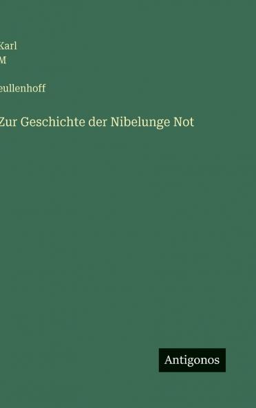 Zur Geschichte der Nibelunge Not