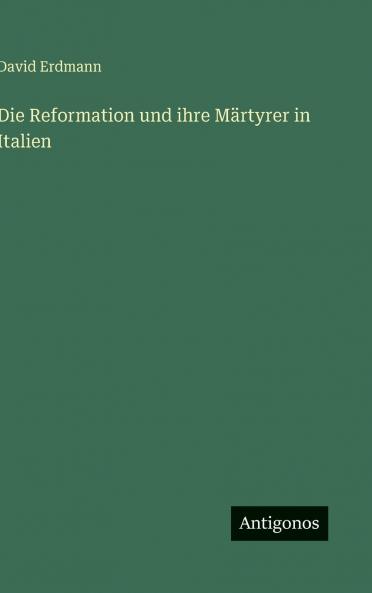Die Reformation und ihre Märtyrer in Italien