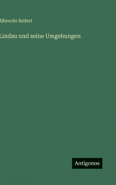 Lindau und seine Umgebungen
