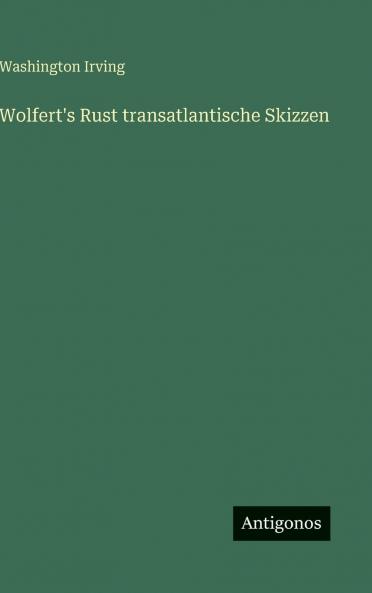 Wolfert's Rust transatlantische Skizzen