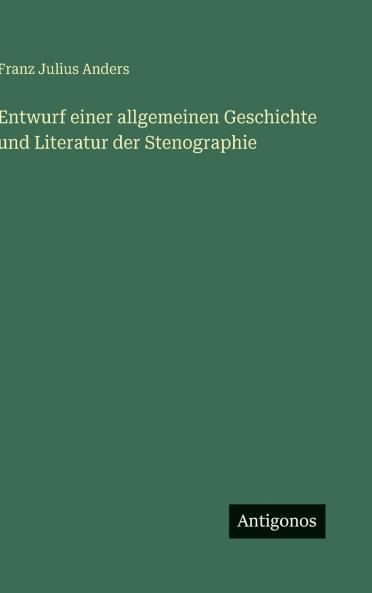 Entwurf einer allgemeinen Geschichte und Literatur der Stenographie