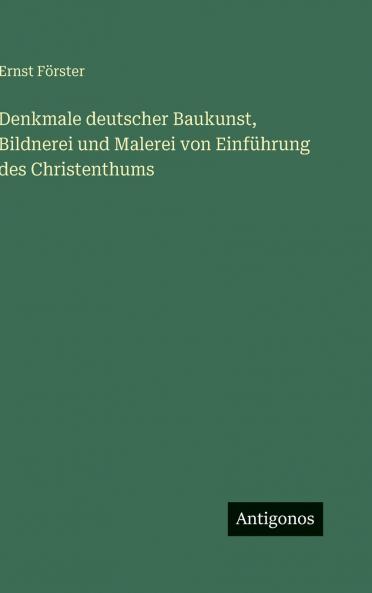 Denkmale deutscher Baukunst Bildnerei und Malerei von Einführung des Christenthums
