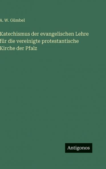 Katechismus der evangelischen Lehre für die vereinigte protestantische Kirche der Pfalz