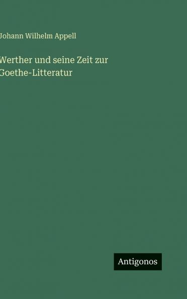 Werther und seine Zeit zur Goethe-Litteratur