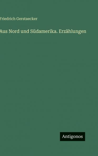 Aus Nord und Südamerika. Erzählungen