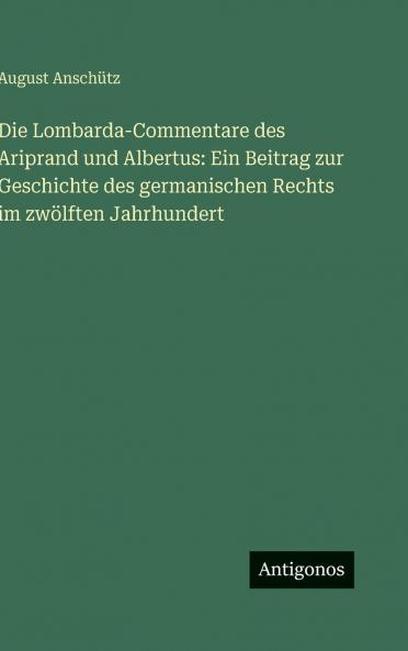 Die Lombarda-Commentare des Ariprand und Albertus