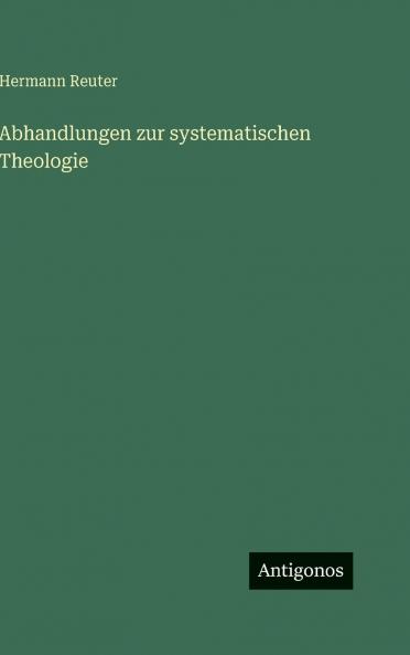Abhandlungen zur systematischen Theologie