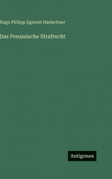 Das Preussische Strafrecht