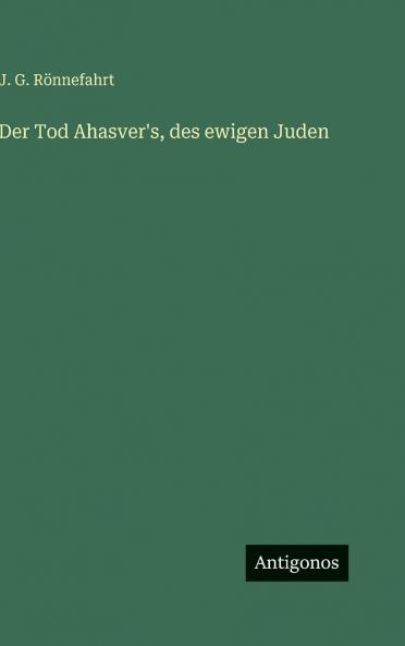 Der Tod Ahasver's des ewigen Juden