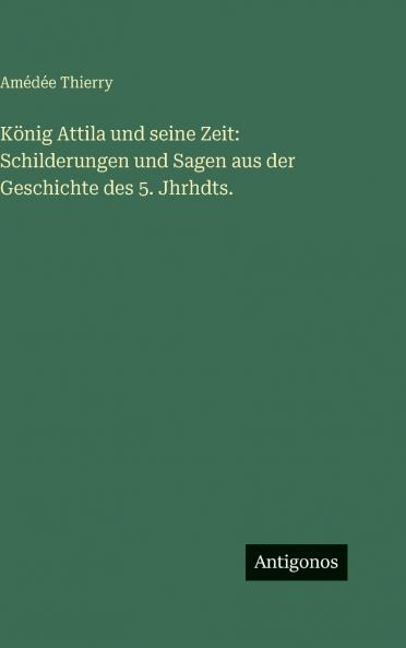 König Attila und seine Zeit