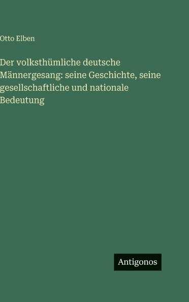 Der volksthümliche deutsche Männergesang