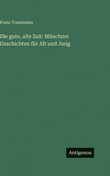 Die gute alte Zeit