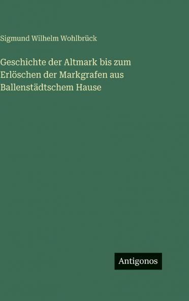 Geschichte der Altmark bis zum Erlöschen der Markgrafen aus Ballenstädtschem Hause