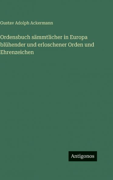 Ordensbuch sämmtlicher in Europa blühender und erloschener Orden und Ehrenzeichen