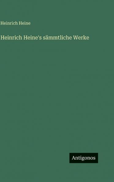 Heinrich Heine's sämmtliche Werke