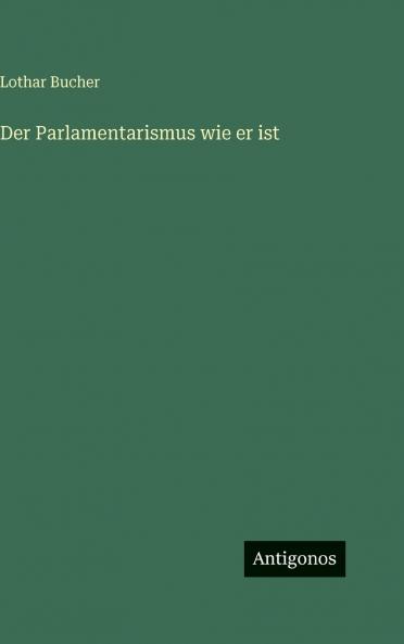 Der Parlamentarismus wie er ist
