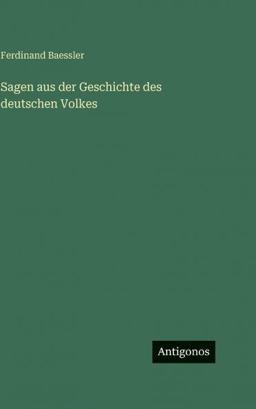 Sagen aus der Geschichte des deutschen Volkes