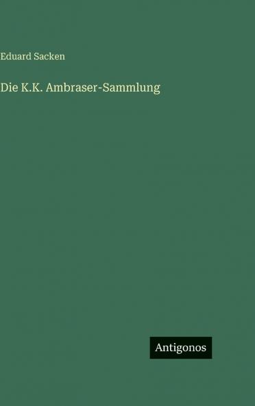 Die K.K. Ambraser-Sammlung