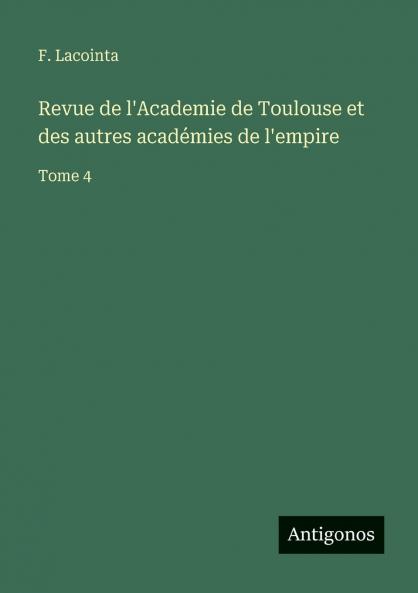 Revue de l'Academie de Toulouse et des autres académies de l'empire