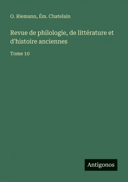 Revue de philologie de littérature et d'histoire anciennes