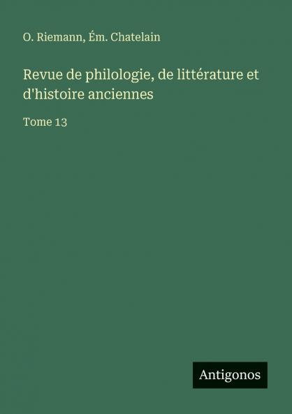 Revue de philologie de littérature et d'histoire anciennes