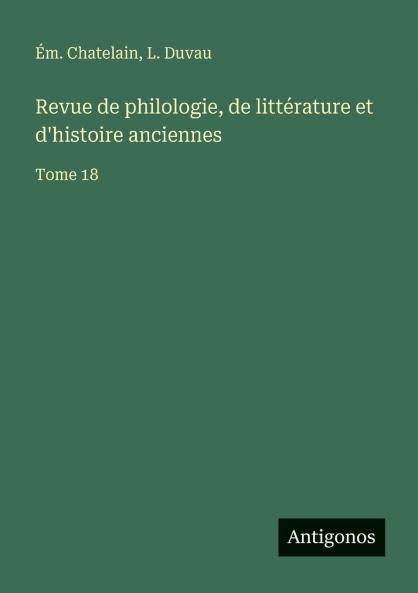 Revue de philologie de littérature et d'histoire anciennes