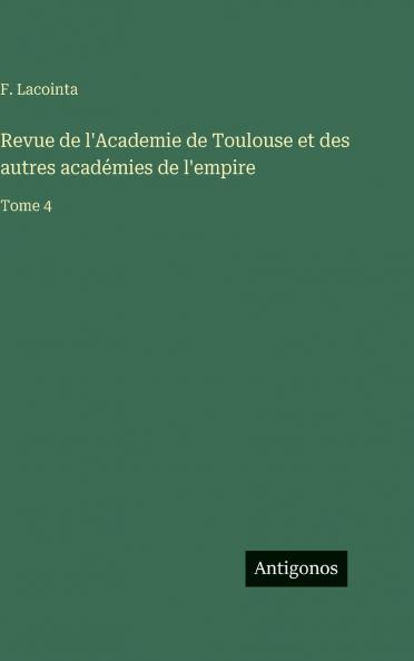 Revue de l'Academie de Toulouse et des autres académies de l'empire