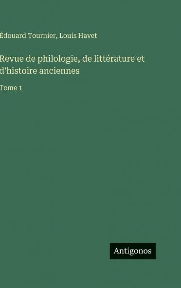 Revue de philologie de littérature et d'histoire anciennes