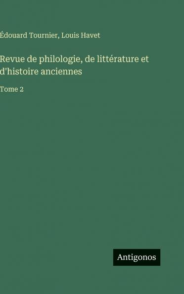 Revue de philologie de littérature et d'histoire anciennes