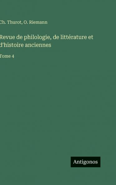 Revue de philologie de littérature et d'histoire anciennes