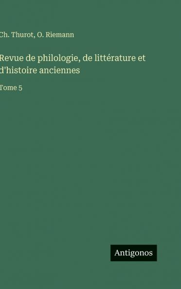 Revue de philologie de littérature et d'histoire anciennes