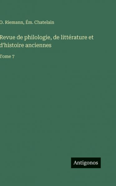 Revue de philologie de littérature et d'histoire anciennes
