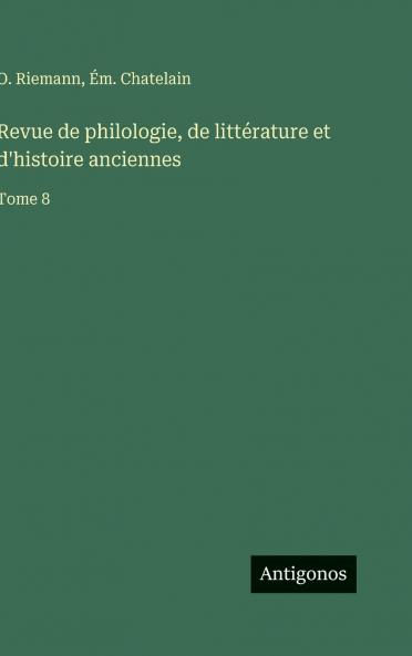 Revue de philologie de littérature et d'histoire anciennes
