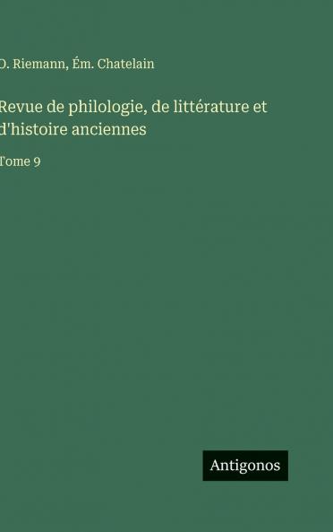 Revue de philologie de littérature et d'histoire anciennes