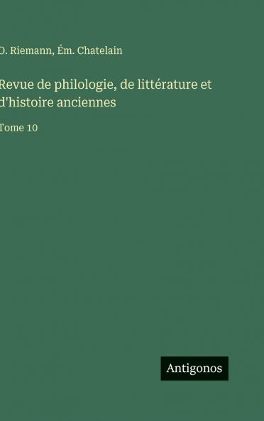Revue de philologie de littérature et d'histoire anciennes