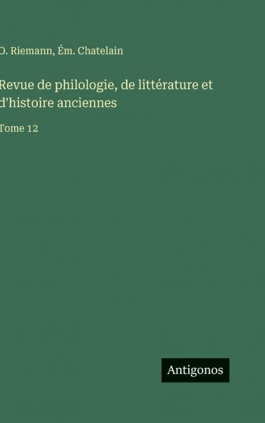 Revue de philologie de littérature et d'histoire anciennes