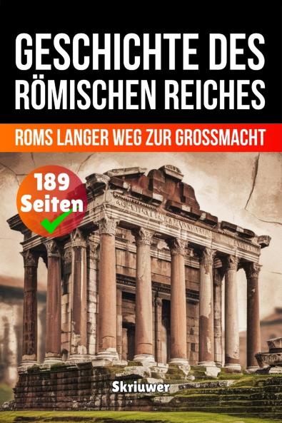 Die Geschichte des Römischen Reiches