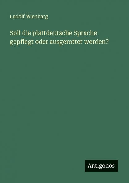 Soll die plattdeutsche Sprache gepflegt oder ausgerottet werden?