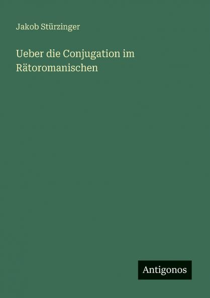 Ueber die Conjugation im Rätoromanischen