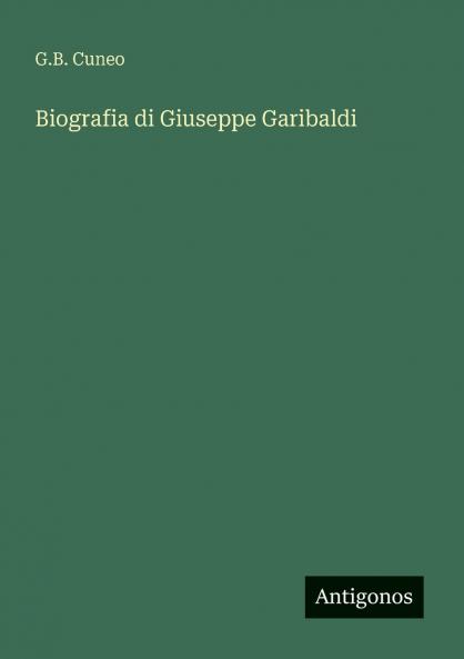 Biografia di Giuseppe Garibaldi