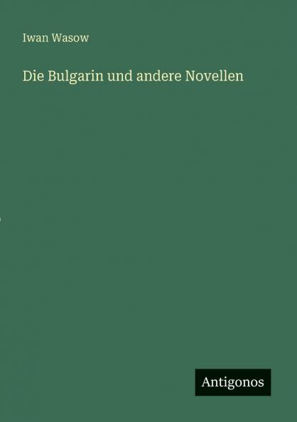 Die Bulgarin und andere Novellen