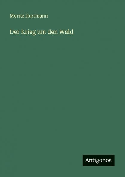 Der Krieg um den Wald