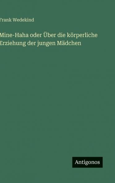 Mine-Haha oder Über die körperliche Erziehung der jungen Mädchen