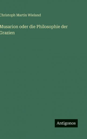 Musarion oder die Philosophie der Grazien