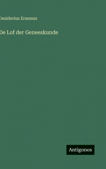 De Lof der Geneeskunde