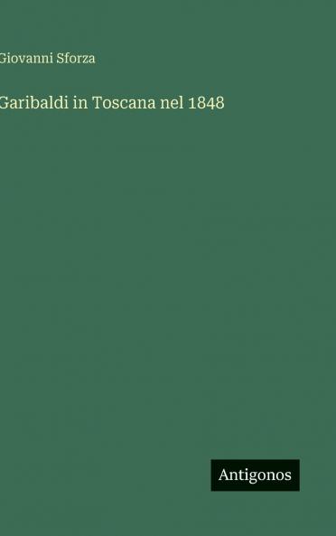 Garibaldi in Toscana nel 1848