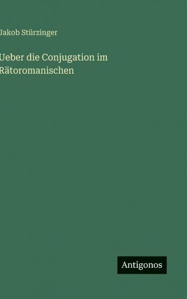 Ueber die Conjugation im Rätoromanischen
