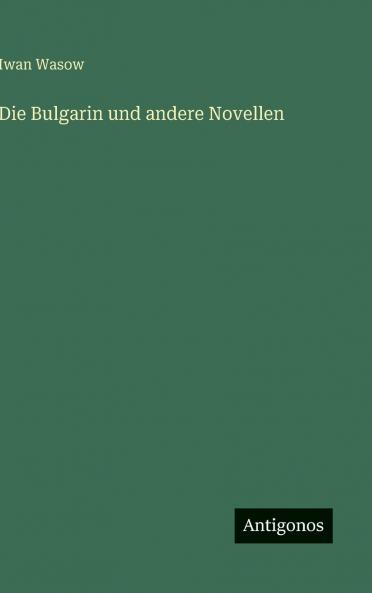 Die Bulgarin und andere Novellen