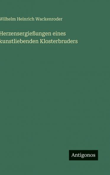 Herzensergießungen eines kunstliebenden Klosterbruders